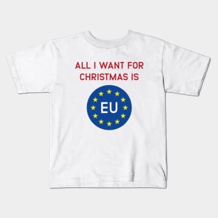 All I want for christmas is EU - Brexit Joke Kids T-Shirt